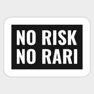 No risk no rari Sticker